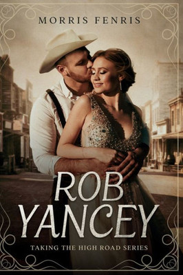 Rob Yancey (Taking The High Road Series)