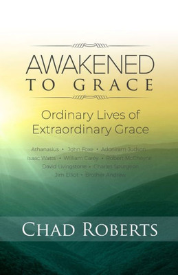 Awakened To Grace: Ordinary Lives Of Extraordinary Grace