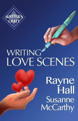 Writing Love Scenes: Professional Techniques For Fiction Authors (Writer's Craft)