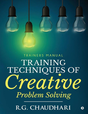 Training Techniques Of Creative Problem Solving: Trainers Manual