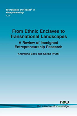 From Ethnic Enclaves to Transnational Landscapes: A Review of Immigrant Entrepreneurship Research (Foundations and Trends(r) in Entrepreneurship)
