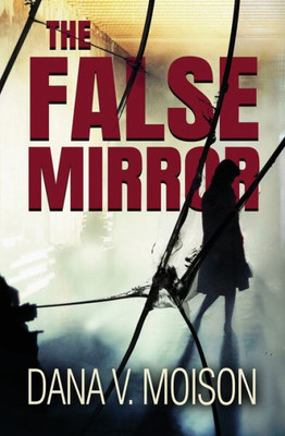 The False Mirror: A Psychological Thriller Novel