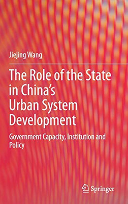 The Role of the State in China’s Urban System Development: Government Capacity, Institution and Policy