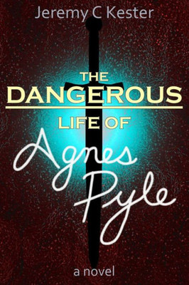 The Dangerous Life Of Agnes Pyle