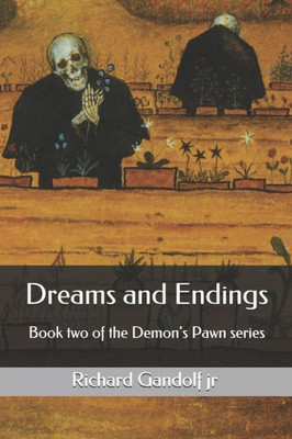 Dreams And Endings: Book Two Of The Demon's Pawn Series