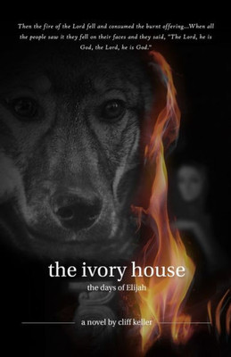 The Ivory House: The Days Of Elijah (Three Prophets)
