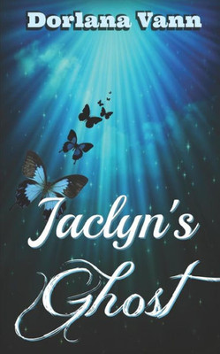 Jaclyn's Ghost: A Supernatural Mystery