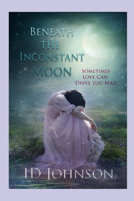 Beneath The Inconstant Moon (Celestial Springs)