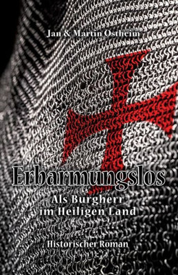 Erbarmungslos: Als Burgherr Im Heiligen Land (German Edition)