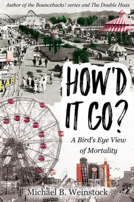 How'D It Go?: A Birds-Eye View Of Mortality