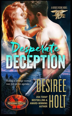 Desperate Deception: Brotherhood Protectors World (Heroes Rising)