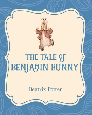 The Tale Of Benjamin Bunny (Xist Illustrated Childrens Classics)