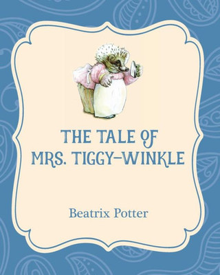 The Tale Of Mrs. Tiggy-Winkle (Xist Illustrated Childrens Classics)