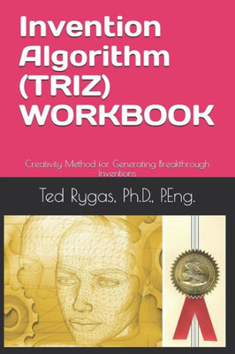 Invention Algorithm (Triz) - Workbook: Creativity Method For Generating Breakthrough Inventions