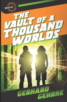 The Vault Of A Thousand Worlds (Supervillain High)