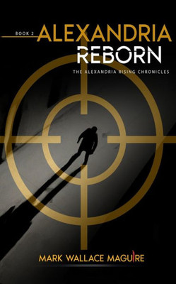 Alexandria Reborn: Book 2 Of The Alexandria Rising Chronicles (Volume 2)