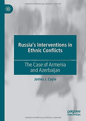 Russia's Interventions in Ethnic Conflicts: The Case of Armenia and Azerbaijan