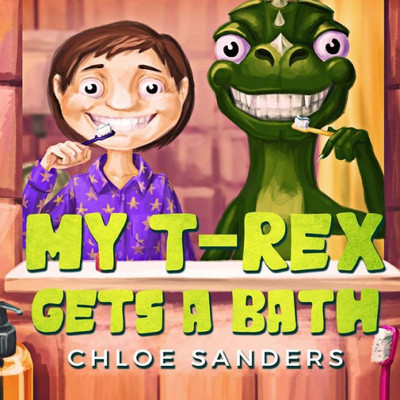 My T- Rex Gets A Bath: (Bedtime Story About A Boy And His Pet Dinosaur, Picture Books, Preschool Books, Ages 3-8, Baby Books, Kids Book)