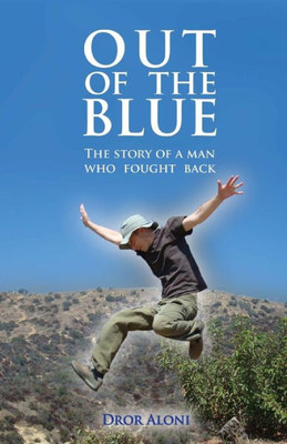 Out Of The Blue: The Story Of A Man Who Fought Back