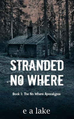 Stranded No Where: Book 1: The No Where Apocalypse