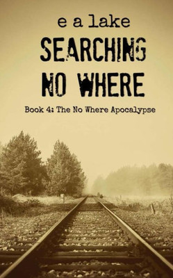 Searching No Where (The No Where Apocalypse)