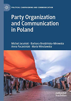 Party Organization and Communication in Poland (Political Campaigning and Communication)