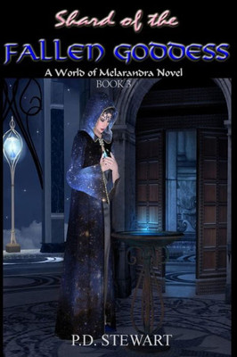 Shard Of The Fallen Goddess: World Of Melarandra Novel