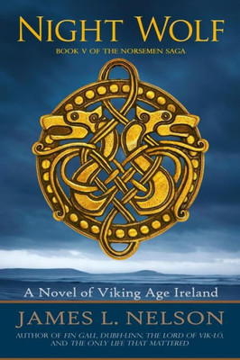 Night Wolf: A Novel Of Viking Age Ireland (The Norsemen Saga)