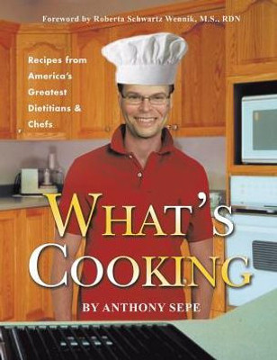 What's Cooking: Recipes From America's Greatest Dietitians & Chefs