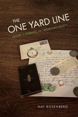 The One Yard Line: (Quiet Courage In "Memoiresque")