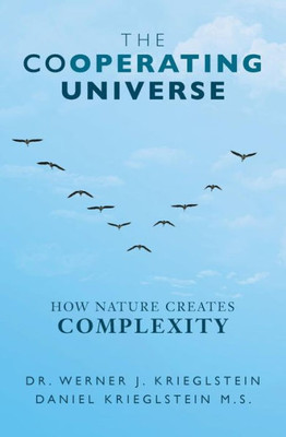 The Cooperating Universe: How Nature Creates Complexity