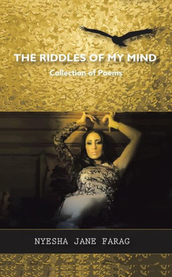 The Riddles Of My Mind: Collection Of Poems