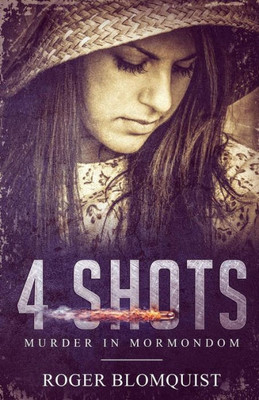 4 Shots: Murder In Mormondom.