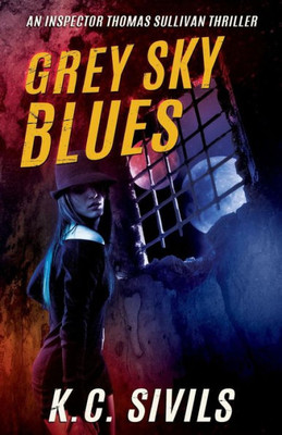 Grey Sky Blues (An Inspector Thomas Sullivan Scifi Crime Noir Thriller)