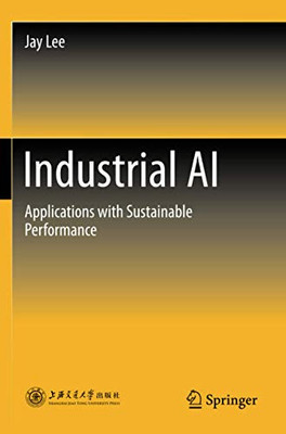 Industrial AI: Applications with Sustainable Performance