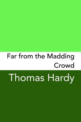 Far From The Madding Crowd: Original And Unabridged