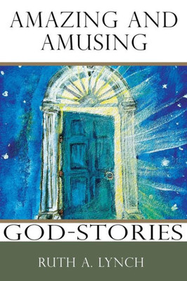 Amazing And Amusing God Stories