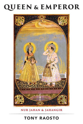 Queen & Emperor: A Novel Of The Mughal Empire