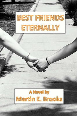 Best Friends Eternally: A Novel By Martin E. Brooks