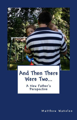 And Then There Were Two...: A New Father's Perspective