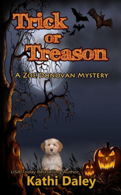 Trick Or Treason (Zoe Donovan Cozy Mystery)