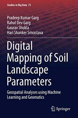 Digital Mapping of Soil Landscape Parameters: Geospatial Analyses using Machine Learning and Geomatics (Studies in Big Data)