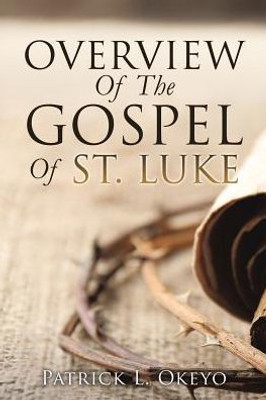 Overview Of The Gospel Of St. Luke