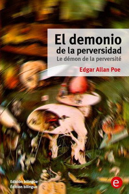 El Demonio De La Perversidad/Le Demon De La Perversite: Edición Bilingüe/edition Bilingue (Spanish Edition)