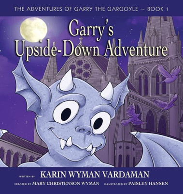 Garry's Upside-Down Adventure (The Adventures Of Garry The Gargoyle)