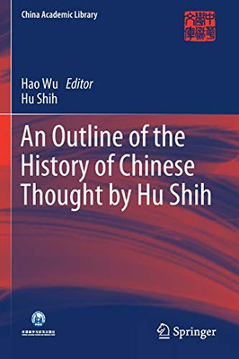 An Outline of the History of Chinese Thought by Hu Shih (China Academic Library)