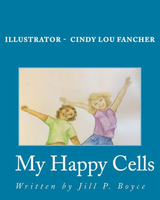 My Happy Cells: How To Make Your Cells Happy And Healthy (Happy Healthy Body)