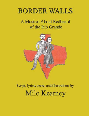 Border Walls: A Musical About Redbeard Of The Rio Grande