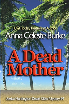 A Dead Mother (Jessica Huntington Desert Cities Mystery Series)
