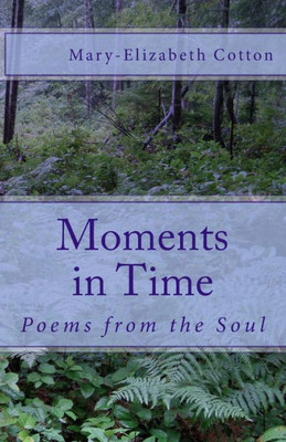 Moments In Time: Poems From The Soul